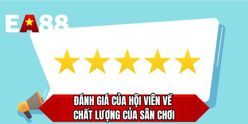 Đánh giá của hội viên về chất lượng của sân chơi 